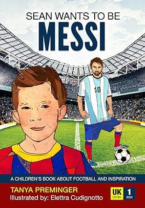 Sean wants to be Messi: A Children&apos;s Book...
